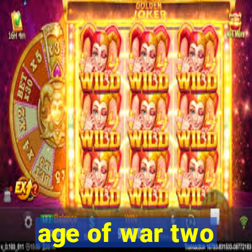 age of war two